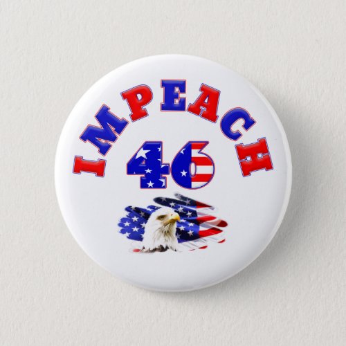 IMPEACH 46 with Eagle on American Flag Button