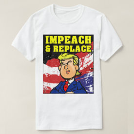 Impeach and Replace T-Shirt