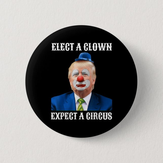 Impeach Anti-trump Elect A Clown Expect A Circus Button (Front)