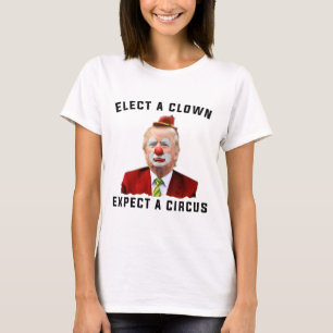 Impeach Anti-trump Elect A Clown Expect A Circus F T-Shirt