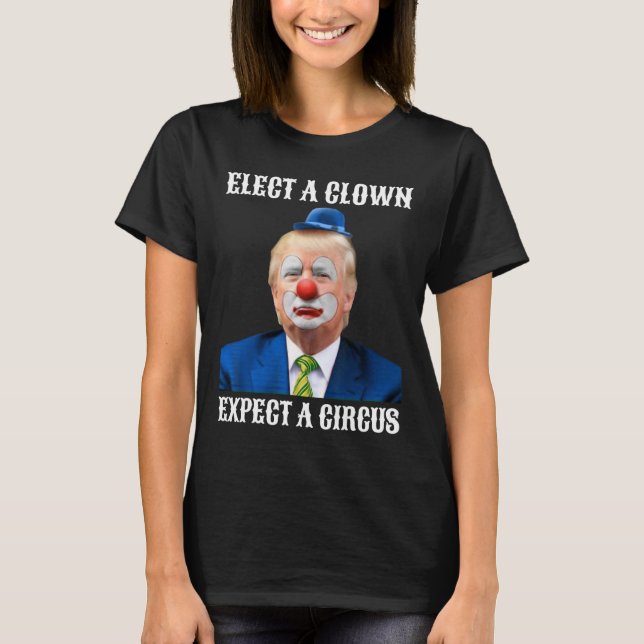Impeach Anti-trump Elect A Clown Expect A Circus F T-Shirt (Front)