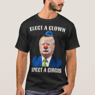 Impeach Anti-Trump Elect A Clown Expect A Circus T-Shirt