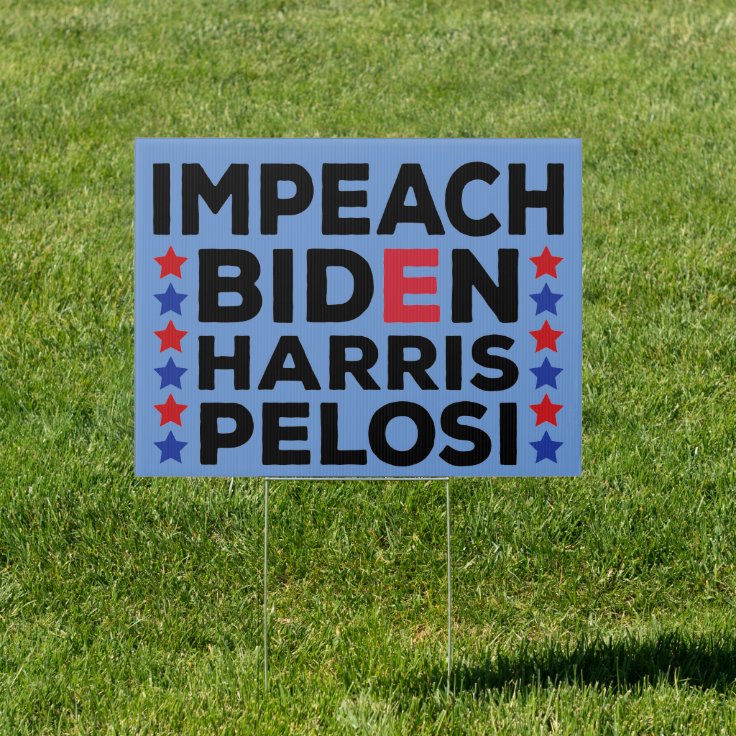 Impeach Biden Kamala Harris Nancy Pelosi Sign | Zazzle