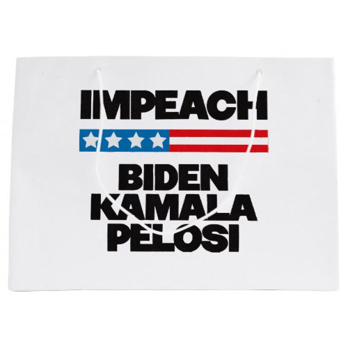Impeach Biden Kamala Pelosi _ Anti Biden Large Gift Bag