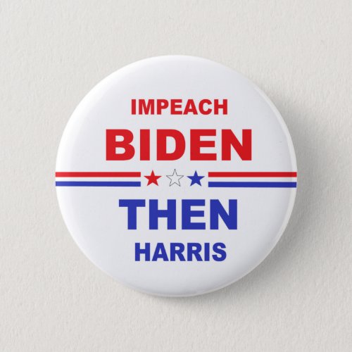 Impeach Biden Then Harris Button