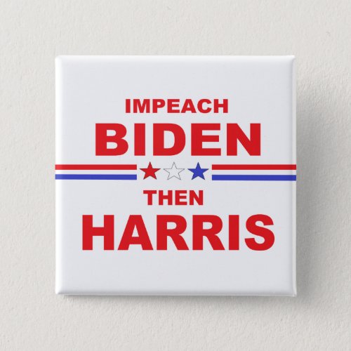 Impeach Biden Then Harris Button