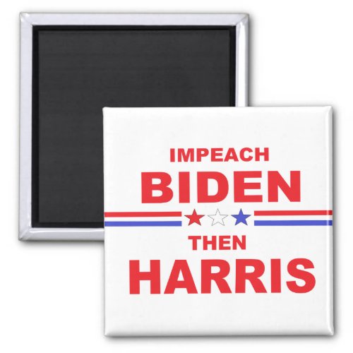 Impeach Biden Then Harris Magnet