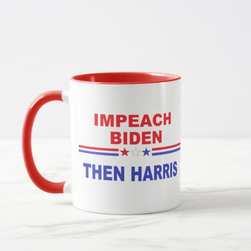 Impeach Biden Then Harris Mug