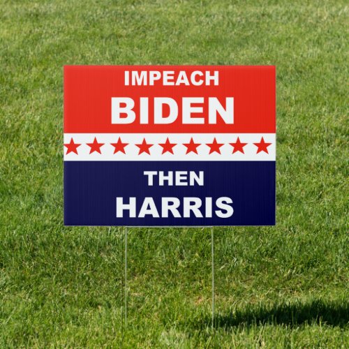 Impeach Biden Then Harris Sign