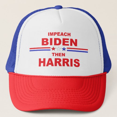 Impeach Biden Then Harris Trucker Hat