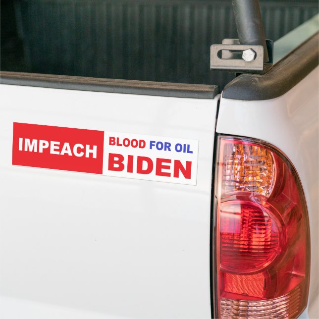 Impeach Blood for oil Biden Bumper Sticker (On Truck)