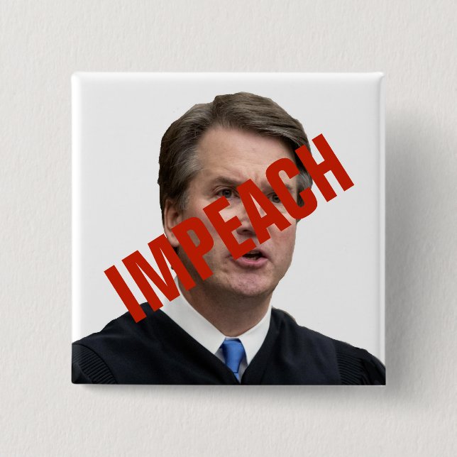 IMPEACH Brett Kavanaugh Button (Front)