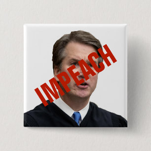 IMPEACH Brett Kavanaugh Button