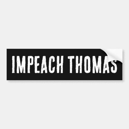 Impeach Clarence Thomas Now Bumper Sticker