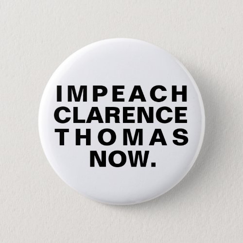 Impeach Clarence Thomas Now Button