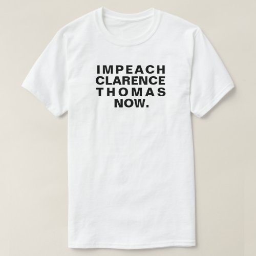 Impeach Clarence Thomas Now T_Shirt