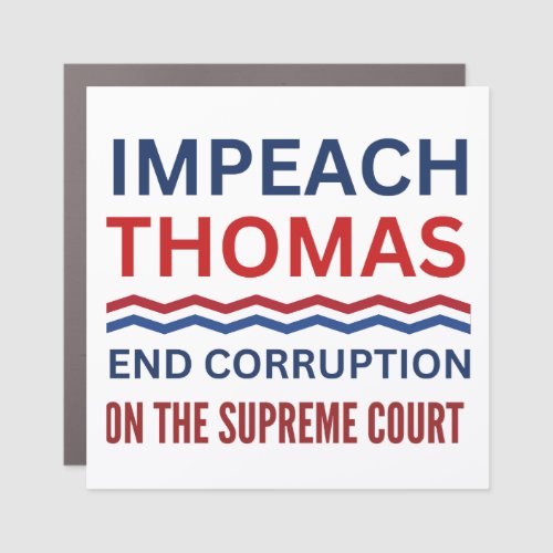 Impeach Clarence Thomas Supreme Court Justice Car Magnet