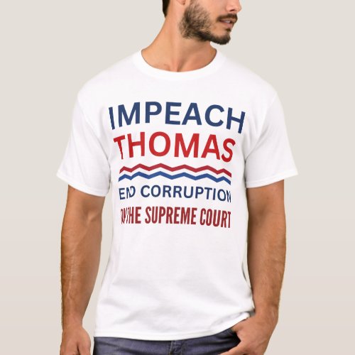 Impeach Clarence Thomas Supreme Court Justice T_Shirt