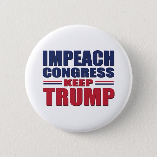 Impeach_Congress_Keep_Trump Button