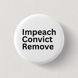 Impeach Convict Remove Anti-Trump Button