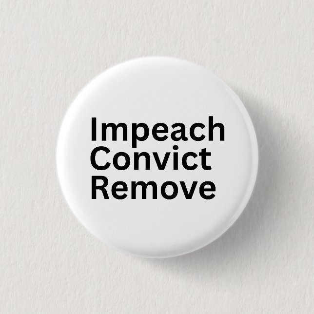 Impeach Convict Remove Anti-Trump Button (Front)