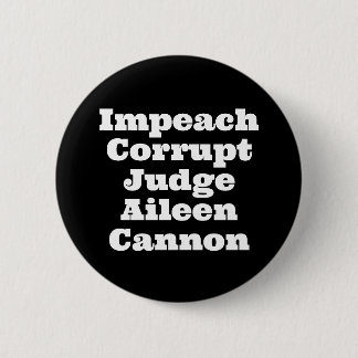Impeach Corrupt Judge Aileen Cannon Button