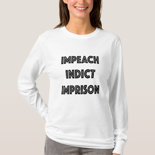 IMPEACH INDICT IMPRISON T_Shirt