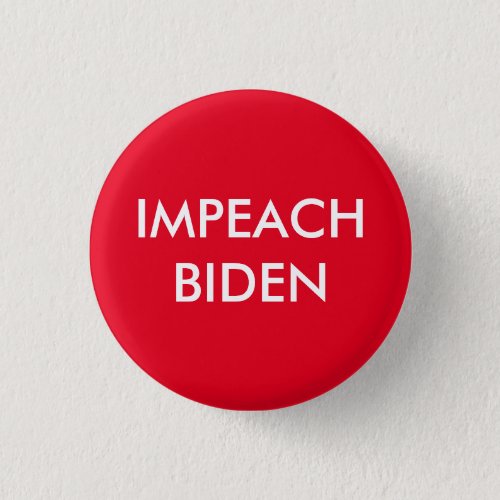 Impeach Joe Biden  Pinback Button