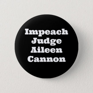 Impeach Judge Aileen Cannon  Button