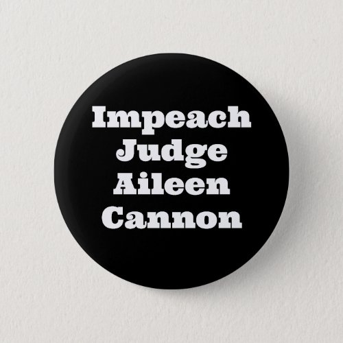 Impeach Judge Aileen Cannon  Button