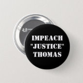 Impeach "Justice" Thomas  Button (Front & Back)