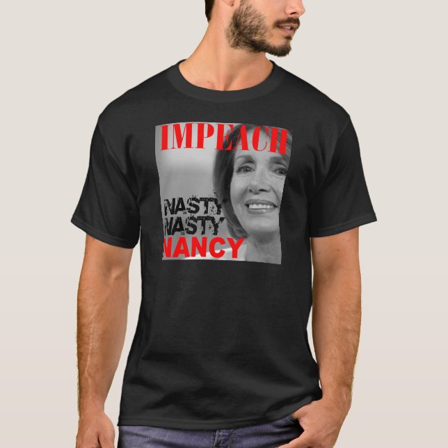 Impeach Nasty Nasty Nancy Pelosi T-Shirt (Front)