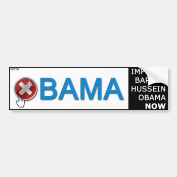 Impeach Obama Bumper Sticker by politix at Zazzle