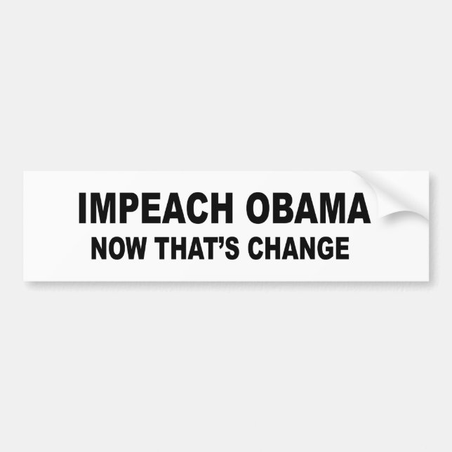 Impeach Obama - now that's change Bumper Sticker (Front)
