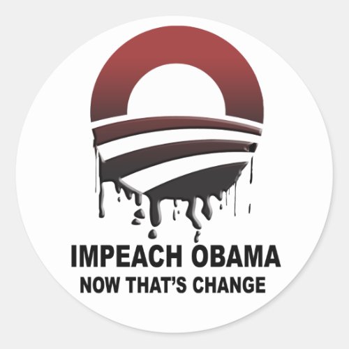 Impeach Obama _ now thats change Classic Round Sticker