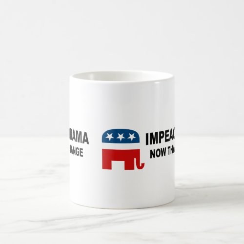 Impeach Obama _ now thats change Coffee Mug