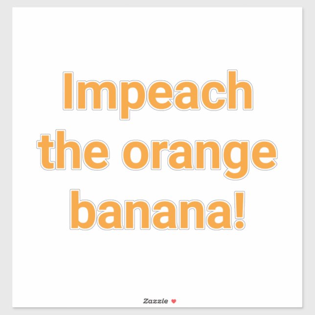 Impeach Orange Banana Hankamer Artjunkhaus Funny  Sticker (Sheet)