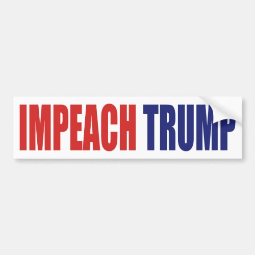 Impeach President Trump _ Anti Trump Bumper Sticker
