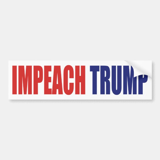 Impeach President Trump - Anti Trump Bumper Sticker | Zazzle