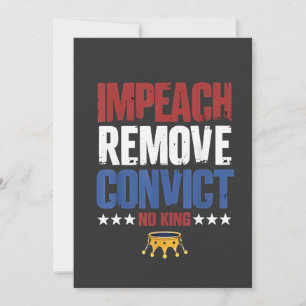 Impeach Remove Convict No King 4th Of July Announcement