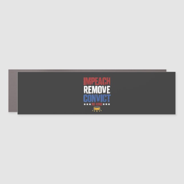 Impeach Remove Convict No King 4th Of July Car Magnet (Front)