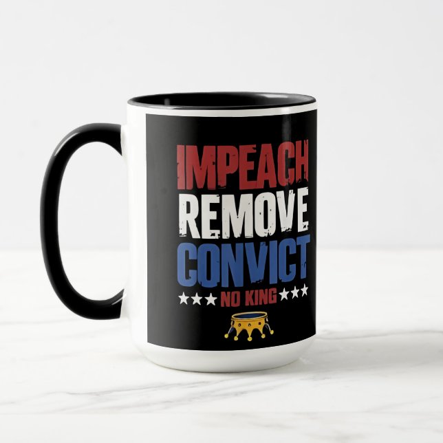 Impeach Remove Convict No King 4th Of July Mug (Left)