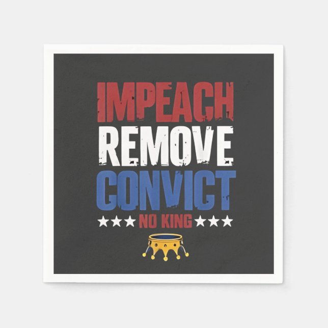 Impeach Remove Convict No King 4th Of July Napkins (Front)