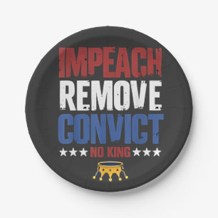 Impeach Remove Convict No King 4th Of July Paper Plates