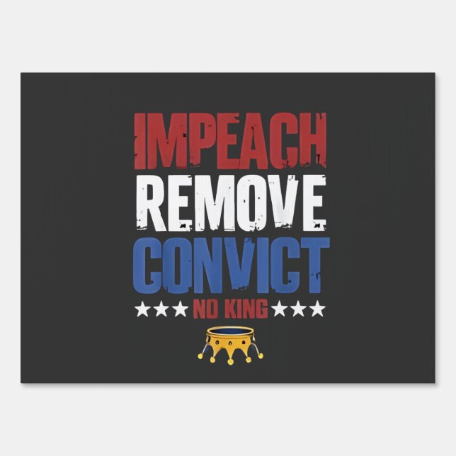 Impeach Remove Convict No King 4th Of July Sign (Front)