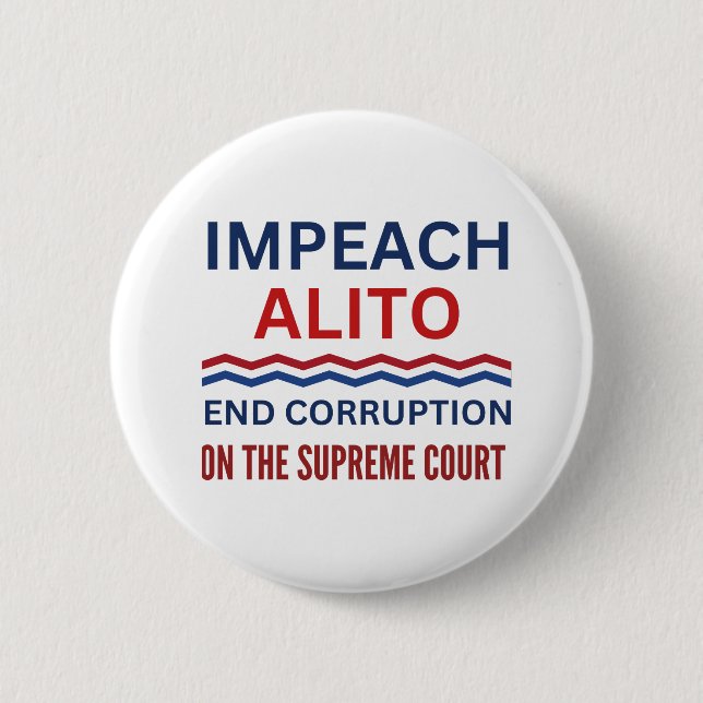 Impeach Samuel Alito Supreme Court Justice Button (Front)