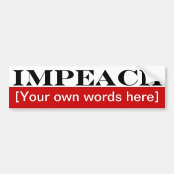 Impeach-template-02 Bumper Sticker by marys2art at Zazzle