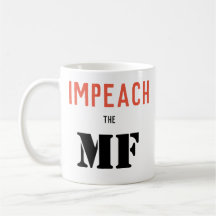 IMPEACH THE MF
