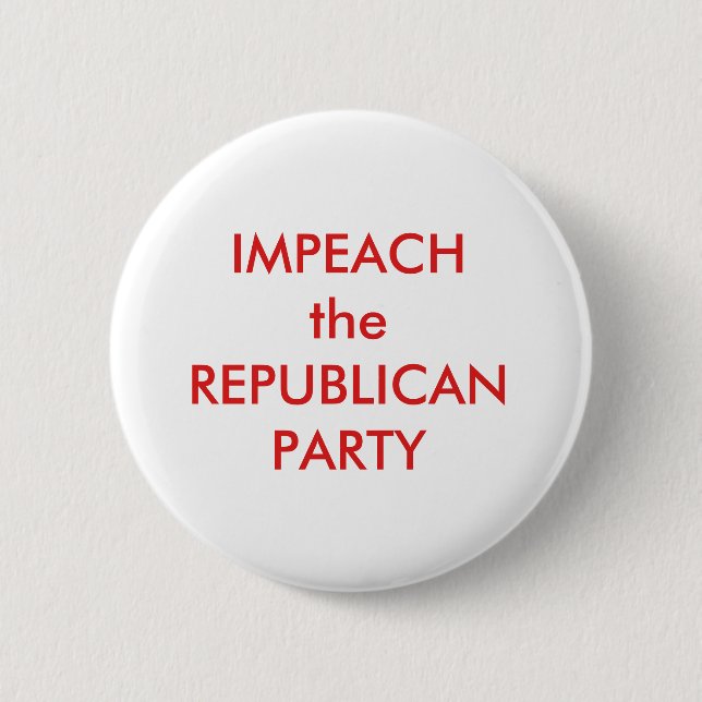 IMPEACH the REPUBLICAN PARTY Pinback Button (Front)
