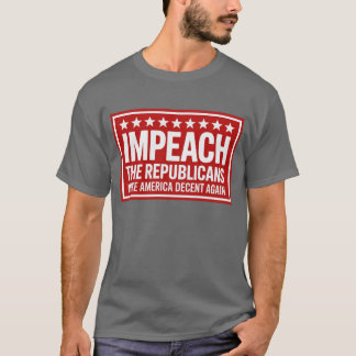 Impeach the republicans (2) T-Shirt